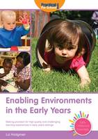 Enabling Environments in the Early Years: Making Provision for High Quality and Challenging Learning Experiences in Early Years Settings