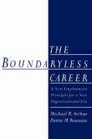 Boundaryless Career, The: A New Employment Principle for a New Organizational Era