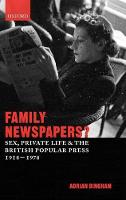 Family Newspapers?: Sex, Private Life, and the British Popular Press 1918-1978