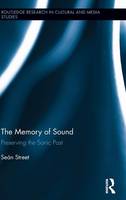 Memory of Sound, The: Preserving the Sonic Past