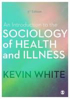 Introduction to the Sociology of Health and Illness, An