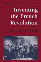 Inventing the French Revolution `: Essays on French Political Culture in the Eighteenth Century