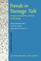 Trends in Teenage Talk: Corpus compilation, analysis and findings