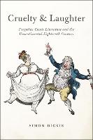 Cruelty and Laughter: Forgotten Comic Literature and the Unsentimental Eighteenth Century