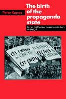 Birth of the Propaganda State, The: Soviet Methods of Mass Mobilization, 1917-1929