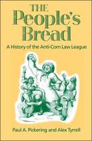 The People's Bread: A History of the Anti-Corn Law League (PDF eBook)