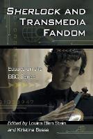 Sherlock and Transmedia Fandom: Essays on the BBC Series