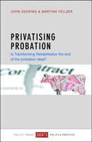 Privatising Probation: Is Transforming Rehabilitation the End of the Probation Ideal? (PDF eBook)