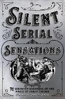 Silent Serial Sensations: The Wharton Brothers and the Magic of Early Cinema (ePub eBook)