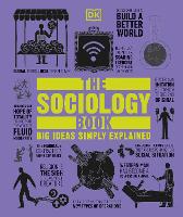 Sociology Book, The: Big Ideas Simply Explained