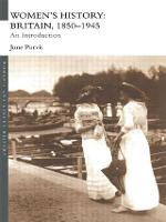 Women's History: Britain, 1850-1945: An Introduction