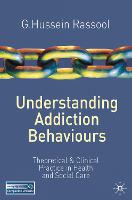 Understanding Addiction Behaviours: Theoretical and Clinical Practice in Health and Social Care (PDF eBook)