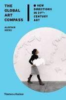 Global Art Compass, The: New Directions in 21st-Century Art