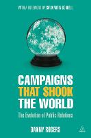 Campaigns that Shook the World: The Evolution of Public Relations