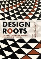 Design Roots: Culturally Significant Designs, Products and Practices (ePub eBook)