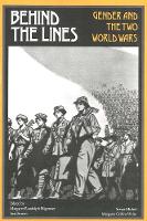 Behind the Lines: Gender and the Two World Wars