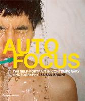 Auto Focus: The Self-Portrait in Contemporary Photography