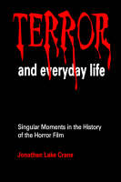 Terror and Everyday Life: Singular Moments in the History of the Horror Film