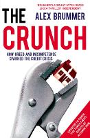 Crunch, The: How Greed and Incompetence Sparked the Credit Crisis