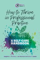 How to Thrive in Professional Practice: A Self-care Handbook