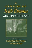 Century of Irish Drama, A: Widening the Stage