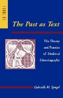 Past as Text, The: The Theory and Practice of Medieval Historiography