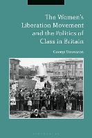 Women's Liberation Movement and the Politics of Class in Britain, The