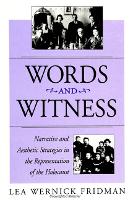 Words and Witness: Narrative and Aesthetic Strategies in the Representation of the Holocaust