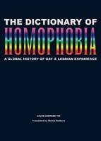 Dictionary Of Homophobia, The: A Global History of Gay & Lesbian Experience