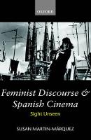 Feminist Discourse and Spanish Cinema: Sight Unseen