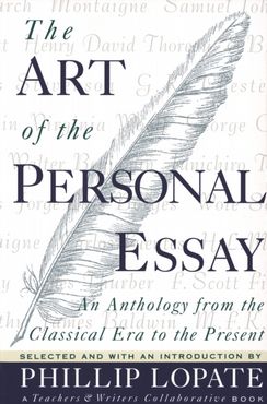 Art of the Personal Essay, The: An Anthology from the Classical Era to the Present