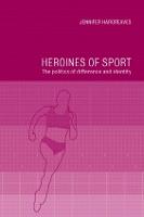 Heroines of Sport: The Politics of Difference and Identity