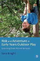 Risk & Adventure in Early Years Outdoor Play: Learning from Forest Schools