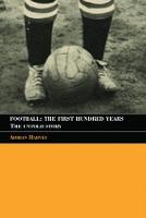 Football: The First Hundred Years: The Untold Story