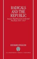 Radicals and the Republic: Socialist Republicanism in the Irish Free State 1925-1937