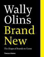 Wally Olins. Brand New.: The Shape of Brands to Come