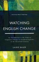  Watching English Change: An Introduction to the Study of Linguistic Change in Standard Englishes in the...