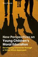 New Perspectives on Young Children's Moral Education: Developing Character through a Virtue Ethics Approach (ePub eBook)
