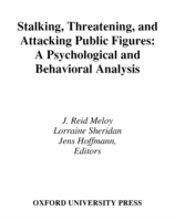 Stalking, Threatening, and Attacking Public Figures: A Psychological and Behavioral Analysis (PDF eBook)